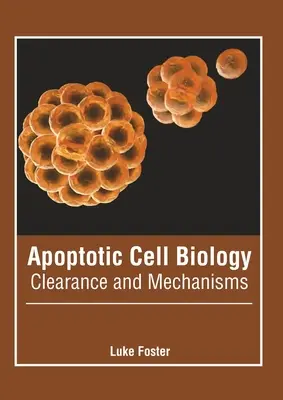 Biología celular apoptótica: Eliminación y Mecanismos - Apoptotic Cell Biology: Clearance and Mechanisms