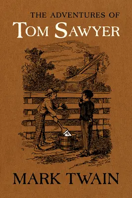 Las aventuras de Tom Sawyer: El texto autorizado con ilustraciones originales - The Adventures of Tom Sawyer: The Authoritative Text with Original Illustrations