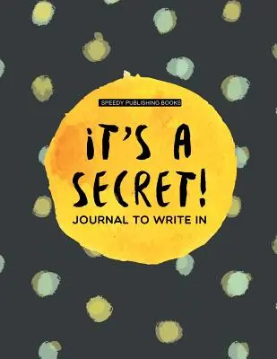 ¡Es un secreto! Diario para escribir - It's a Secret!: Journal To Write In