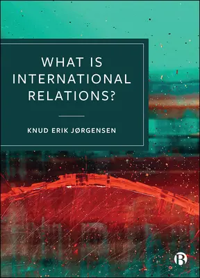 ¿Qué son las relaciones internacionales? - What Is International Relations?