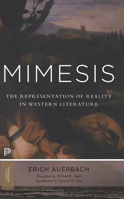 Mimesis: La representación de la realidad en la literatura occidental - Nueva edición ampliada - Mimesis: The Representation of Reality in Western Literature - New and Expanded Edition