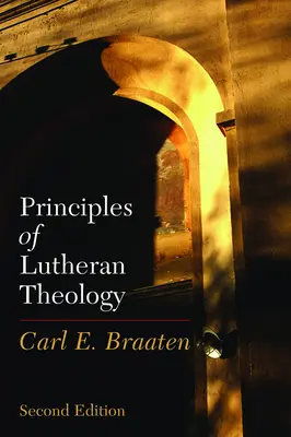 Principios de teología luterana: Segunda edición - Principles of Lutheran Theology: Second Edition