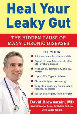 Heal Your Leaky Gut: La causa oculta de muchas enfermedades crónicas - Heal Your Leaky Gut: The Hidden Cause of Many Chronic Diseases