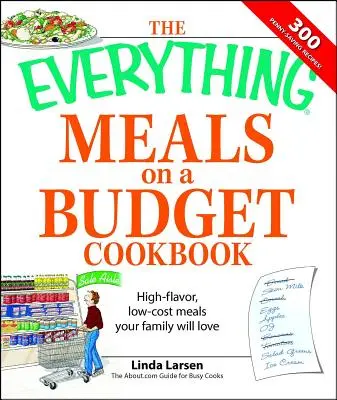 The Everything Meals on a Budget Cookbook: Comidas de alto sabor y bajo costo que le encantarán a su familia - The Everything Meals on a Budget Cookbook: High-Flavor, Low-Cost Meals Your Family Will Love