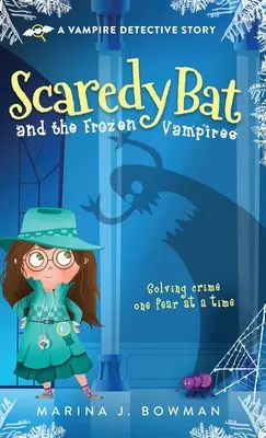 El murciélago asustadizo y los vampiros congelados - Scaredy Bat and the Frozen Vampires