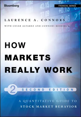 Cómo funcionan realmente los mercados: Guía cuantitativa del comportamiento bursátil - How Markets Really Work: Quantitative Guide to Stock Market Behavior