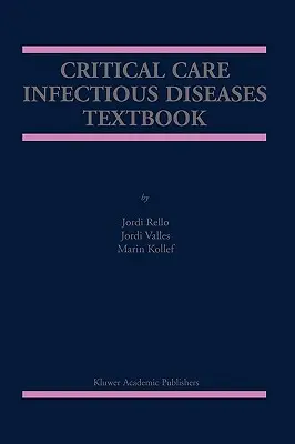 Libro de texto de Enfermedades Infecciosas en Cuidados Críticos - Critical Care Infectious Diseases Textbook