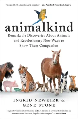 Animalkind: Descubrimientos asombrosos sobre los animales y nuevas formas revolucionarias de mostrarles compasión - Animalkind: Remarkable Discoveries about Animals and Revolutionary New Ways to Show Them Compassion