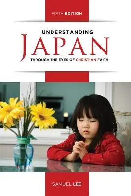 Comprender Japón con los ojos de la fe cristiana (Quinta edición) - Understanding Japan Through the Eyes of Christian Faith (Fifth Edition)