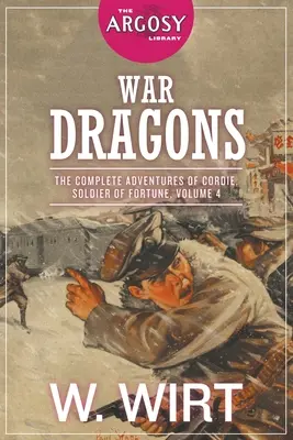 Dragones de guerra: Las aventuras completas de Cordie, soldado de fortuna, volumen 4 - War Dragons: The Complete Adventures of Cordie, Soldier of Fortune, Volume 4