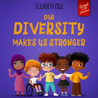 Nuestra diversidad nos hace más fuertes: Libro socioemocional para niños sobre la diversidad y la bondad (Libro infantil para niños y niñas) - Our Diversity Makes Us Stronger: Social Emotional Book for Kids about Diversity and Kindness (Children's Book for Boys and Girls)