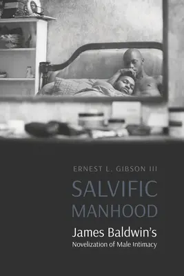 Salvific Manhood: La novelización de la intimidad masculina de James Baldwin - Salvific Manhood: James Baldwin's Novelization of Male Intimacy