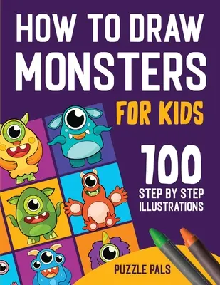 Cómo dibujar monstruos: 100 dibujos paso a paso para niños de 4 a 8 años - How To Draw Monsters: 100 Step By Step Drawings For Kids Ages 4 - 8