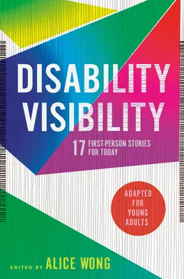 Visibilidad de la discapacidad (adaptado para jóvenes adultos): 17 historias en primera persona para hoy - Disability Visibility (Adapted for Young Adults): 17 First-Person Stories for Today