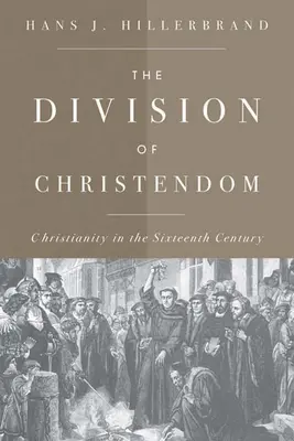 La División de la Cristiandad: El cristianismo en el siglo XVI - The Division of Christendom: Christianity in the Sixteenth Century