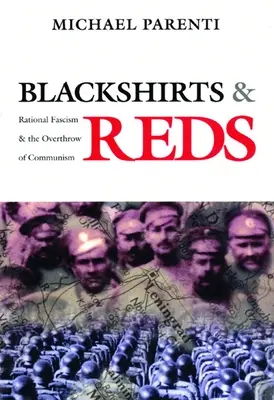 Camisas negras y rojos: El fascismo racional y el derrocamiento del comunismo - Blackshirts and Reds: Rational Fascism and the Overthrow of Communism