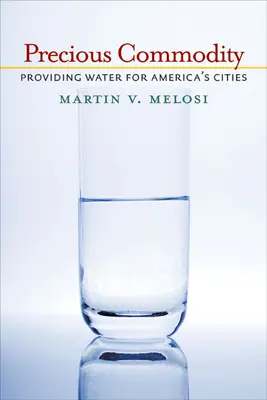 Un bien precioso: El abastecimiento de agua de las ciudades americanas - Precious Commodity: Providing Water for America's Cities