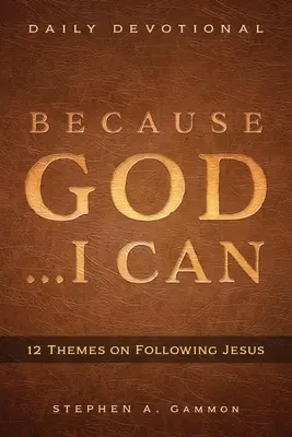 Porque Dios... Yo puedo: 12 temas sobre el seguimiento de Jesús - Because God . . . I Can: 12 Themes on Following Jesus