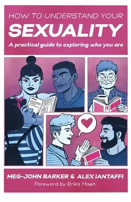 Cómo entender tu sexualidad: Una guía práctica para explorar quién eres - How to Understand Your Sexuality: A Practical Guide for Exploring Who You Are