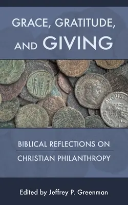 Gracia, gratitud y donación: Reflexiones bíblicas sobre la filantropía cristiana - Grace, Gratitude, and Giving: Biblical Reflections on Christian Philanthropy