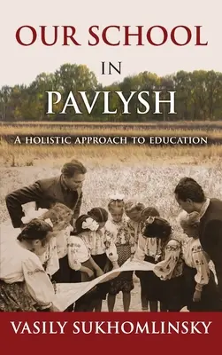 Nuestra escuela en Pavlysh: Un enfoque holístico de la educación - Our School in Pavlysh: A Holistic Approach to Education