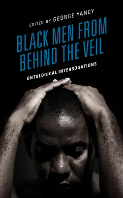 Black Men from behind the Veil: Interrogaciones ontológicas - Black Men from behind the Veil: Ontological Interrogations