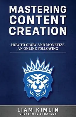 Mastering Content Creation: Cómo hacer crecer y monetizar un seguimiento en línea: - Mastering Content Creation: How to Grow and Monetize an Online Following: