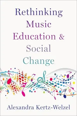 Repensar la educación musical y el cambio social - Rethinking Music Education and Social Change