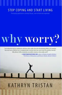 ¿Por qué preocuparse? Deja de preocuparte y empieza a vivir - Why Worry?: Stop Coping and Start Living