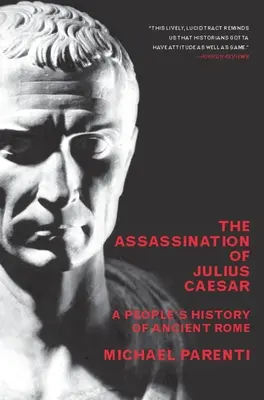 El asesinato de Julio César: Historia popular de la antigua Roma - The Assassination of Julius Caesar: A People's History of Ancient Rome