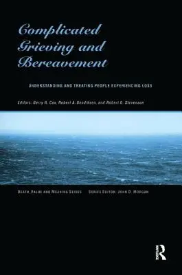 Complicated Grieving and Bereavement: Comprender y tratar a las personas que experimentan una pérdida - Complicated Grieving and Bereavement: Understanding and Treating People Experiencing Loss