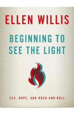 Empezando a ver la luz: Sexo, esperanza y rock and roll - Beginning to See the Light: Sex, Hope, and Rock-and-Roll