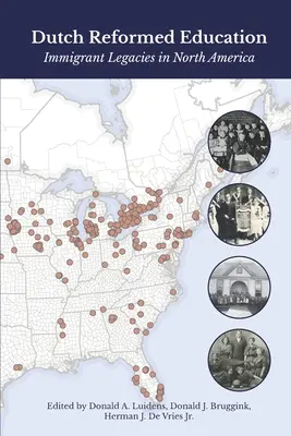 La educación reformada holandesa: El legado de los inmigrantes en Norteamérica - Dutch Reformed Education: Immigrant Legacies in North America