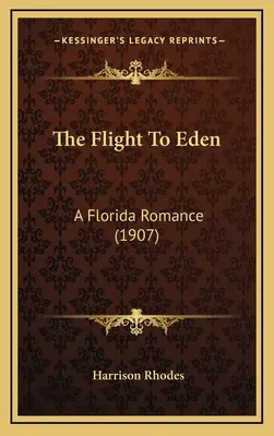 El vuelo al Edén: A Florida Romance (1907) - The Flight To Eden: A Florida Romance (1907)