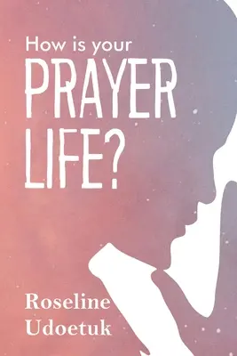 ¿Cómo es tu vida de oración? - How Is Your Prayer Life?