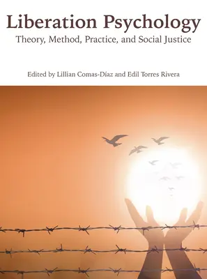 Psicología de la Liberación: Teoría, método, práctica y justicia social - Liberation Psychology: Theory, Method, Practice, and Social Justice