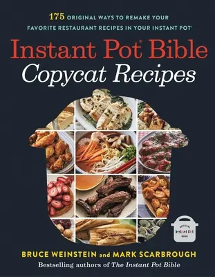 La Biblia de la Olla Instantánea: Recetas de imitación: 175 maneras originales de rehacer sus recetas de restaurante favoritas en su olla instantánea - Instant Pot Bible: Copycat Recipes: 175 Original Ways to Remake Your Favorite Restaurant Recipes in Your Instant Pot