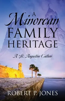 La herencia de una familia menorquina: Una cultura de San Agustín - A Minorcan Family Heritage: A St. Augustine Culture