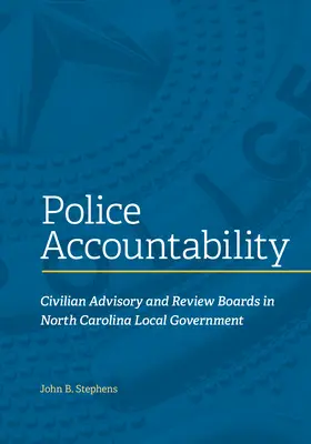 Responsabilidad policial: Juntas civiles de asesoramiento y revisión en la administración local de Carolina del Norte - Police Accountability: Civilian Advisory and Review Boards in North Carolina Local Government