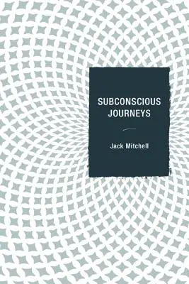 Viajes subconscientes - Subconscious Journeys