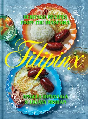 Filipinx: Recetas de la diáspora - Filipinx: Heritage Recipes from the Diaspora