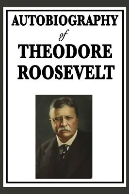 Autobiografía de Theodore Roosevelt - Autobiography of Theodore Roosevelt