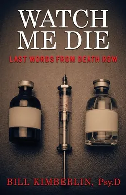 Mírame morir: últimas palabras desde el corredor de la muerte - Watch Me Die: Last Words From Death Row