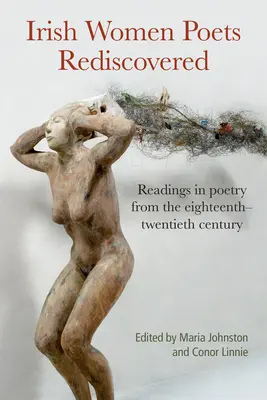 Las poetisas irlandesas redescubiertas: Lecturas de poesía de los siglos XVIII al XX - Irish Women Poets Rediscovered: Readings in Poetry from the Eighteenth to the Twentieth Century