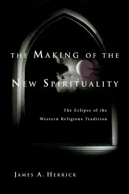 La formación de la nueva espiritualidad: El eclipse de la tradición religiosa occidental - The Making of the New Spirituality: The Eclipse of the Western Religious Tradition