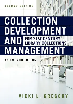 Desarrollo y gestión de colecciones para las bibliotecas del siglo XXI: Una introducción - Collection Development and Management for 21st Century Library Collections: An Introduction