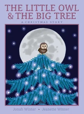 El pequeño búho y el gran árbol: Un Cuento de Navidad - The Little Owl & the Big Tree: A Christmas Story