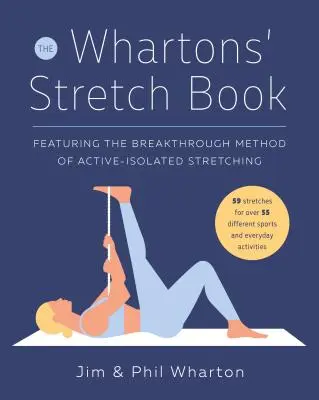 El libro de estiramientos de los Wharton: El método innovador de estiramiento activo-aislado - The Whartons' Stretch Book: Featuring the Breakthrough Method of Active-Isolated Stretching