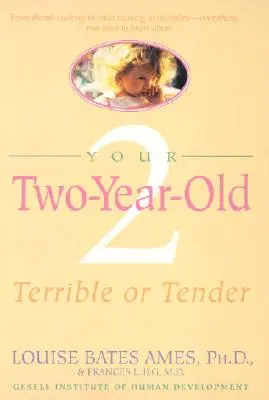 Su hijo de dos años: Terrible o Tierno - Your Two-Year-Old: Terrible or Tender