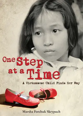 Un paso a la vez: una niña vietnamita encuentra su camino - One Step at a Time: A Vietnamese Child Finds Her Way